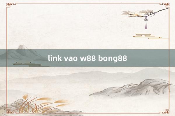 link vao w88 bong88