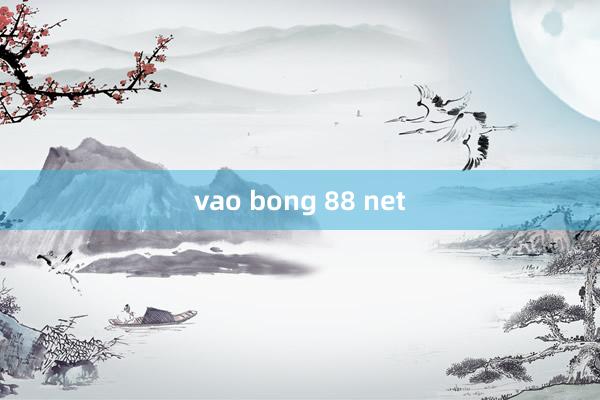 vao bong 88 net