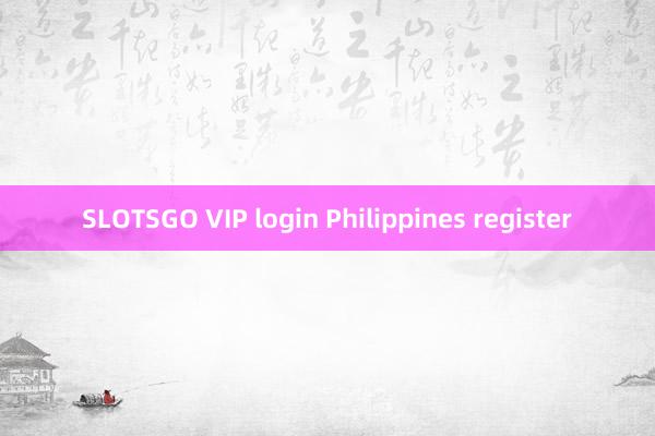 SLOTSGO VIP login Philippines register