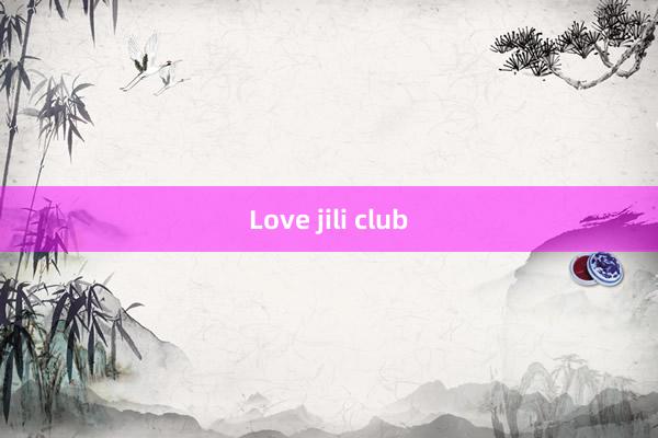 Love jili club