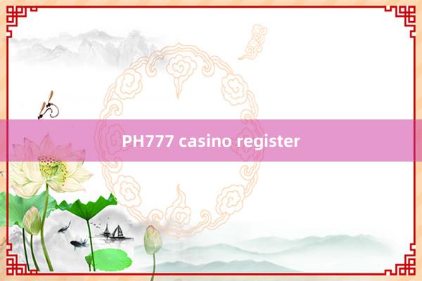 PH777 casino register