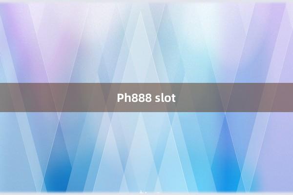 Ph888 slot