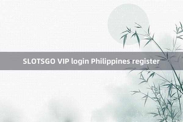 SLOTSGO VIP login Philippines register